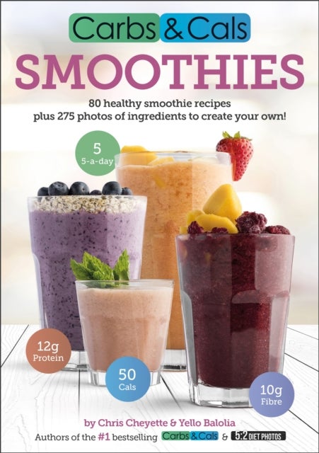 Carbs & Cals Smoothies - 80 Healthy Smoothie Recipes & 275 Photos of Ingredients to Create Your Own!