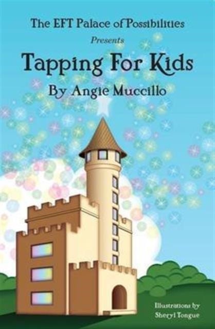 Tapping for Kids - A Children's Guide to Emotional Freedom Technique (EFT)