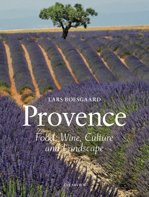 Provence - Food Wine Culture and Landscape