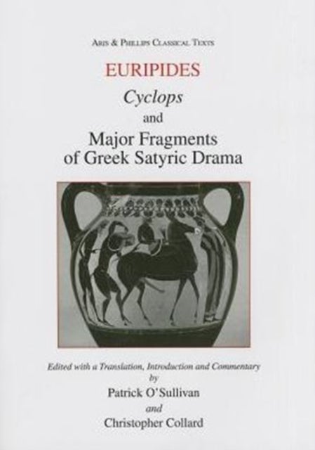 Euripides: Cyclops and Major Fragments of Greek Satyric Dram