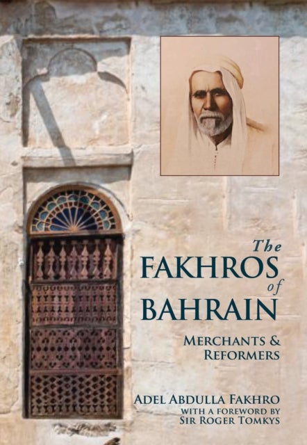 The Fakhros of Bahrain - Merchants and Reformers