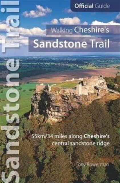 Walking Cheshire's sandstone trail - Official Guide 55km/34 Miles Along Cheshire's Central Sandstone Ridge