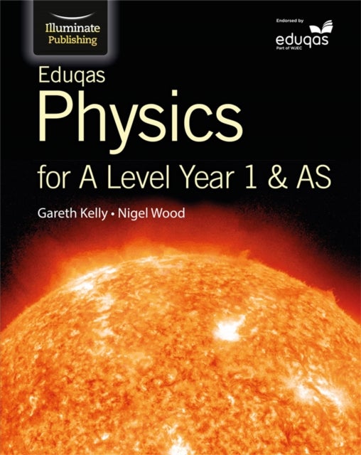 Bilde av Eduqas Physics For A Level Year 1 &amp; As: Student Book Av Gareth Kelly, Nigel Wood