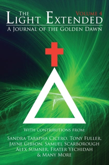 The Light Extended - A Journal of the Golden Dawn (Volume 4)
