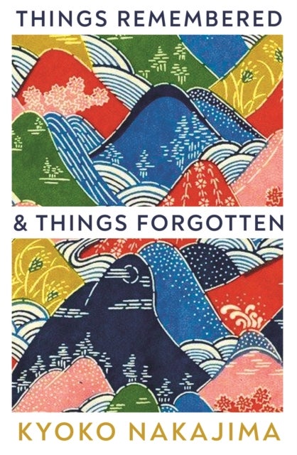 Bilde av Things Remembered And Things Forgotten Av Kyoko Nakajima