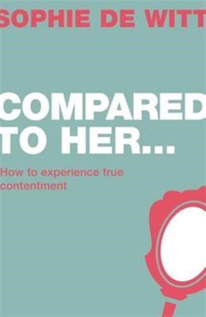 Compared To Her... - How to experience true contentment