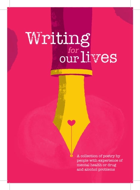 Writing for Our Lives - A collection of poetry by people with experience of mental health or drug and alcohol problems