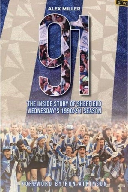 '91 - The inside story of Sheffield Wednesday's historic 1990/91 season