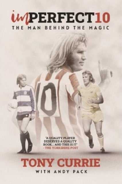 Imperfect 10 - The Man Behind the Magic, by Tony Currie