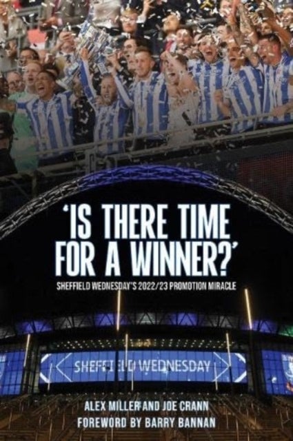 'Is There Time for a Winner?' - Sheffield Wednesday's 2022/23 promotion miracle