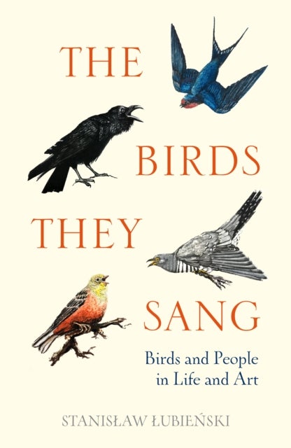 The Birds They Sang - Birds and People in Life and Art
