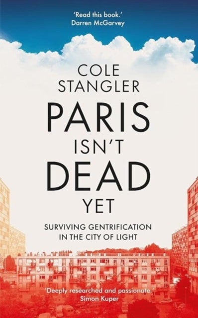 Paris Isn¿t Dead Yet - Surviving Gentrification in the City of Light