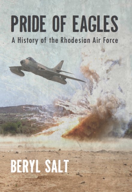 Pride of Eagles - A History of the Rhodesian Air Force