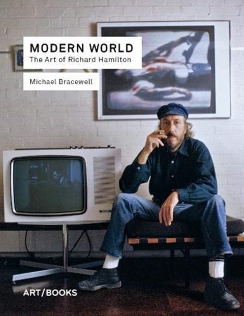 Modern World - The Art of Richard Hamilton