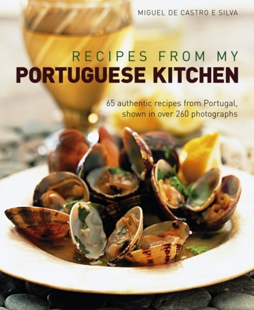 Bilde av Recipes From My Portuguese Kitchen Av Miguel De Castro E Silva