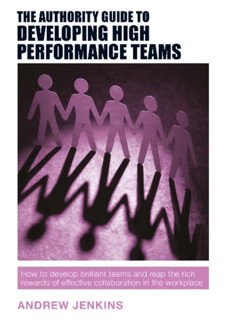 Bilde av The Authority Guide To Developing High-performance Teams Av Andrew Jenkins