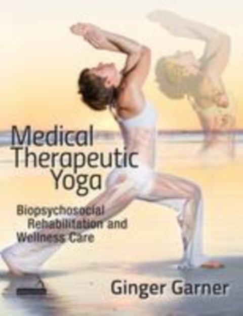 Medical Therapeutic Yoga - Biopsychosocial Rehabilitation and Wellness Care