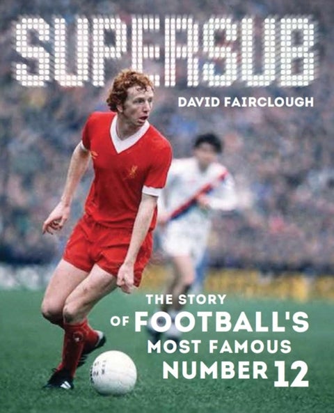 Supersub - The Story of Football's Most Famous Number 12