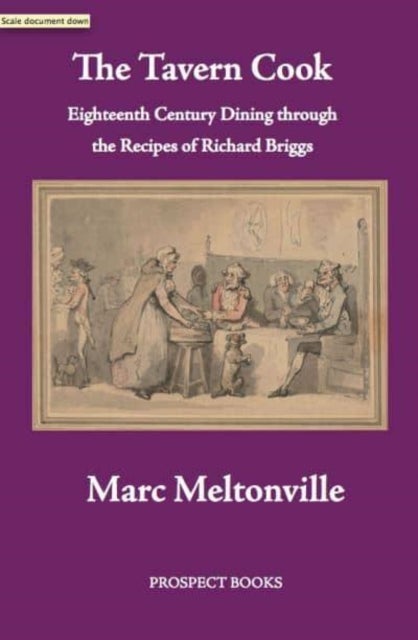 The Tavern Cook - Eighteenth Century Dining through the Recipes of Richard Briggs