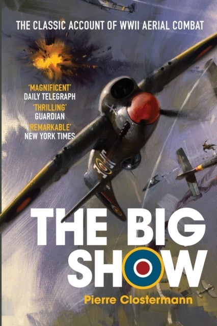 The Big Show - The Classic Account of WWII Aerial Combat