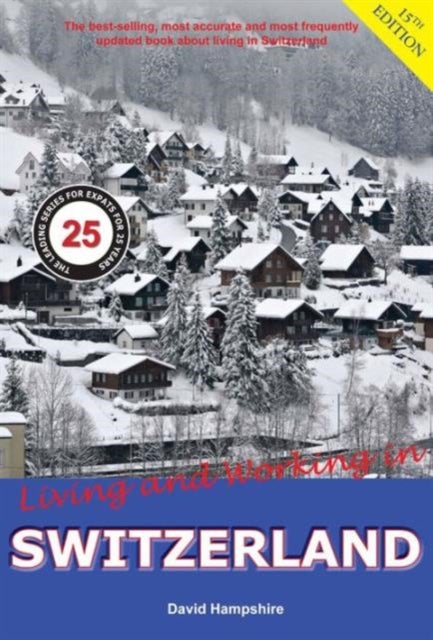 Living and Working in Switzerland - A Survival Handbook