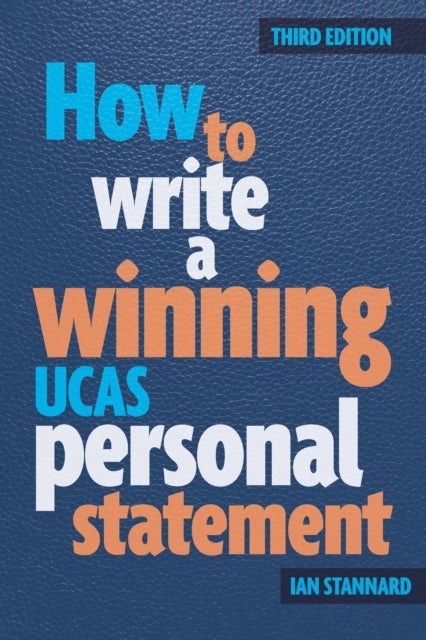 Bilde av How To Write A Winning Ucas Personal Statement Av Ian Stannard