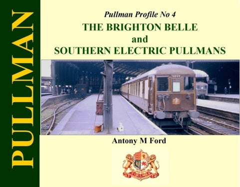 Pullman Profile No 4 - The Brighton Belle and Southern Electric Pullmans