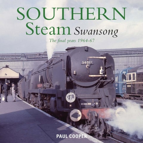 Southern Steam Swansong - The Final Years 1964-67