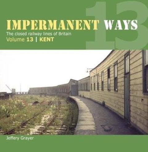 Impermanent Way Volume 13 - Kent