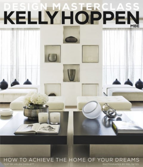 Kelly Hoppen Design Masterclass - How to Achieve the Home of Your Dreams