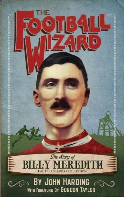 Football Wizard - The Story of Billy Meredith
