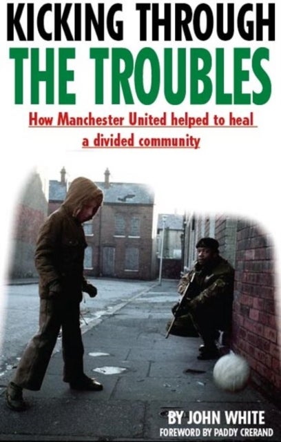 Bilde av Kicking Through The Troubles Av John David Thomas White