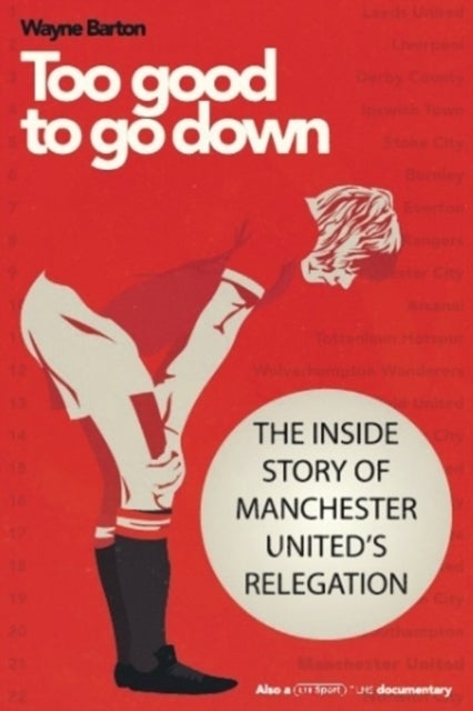 Too Good to Go Down - The Inside Story of Manchester United's Relegation
