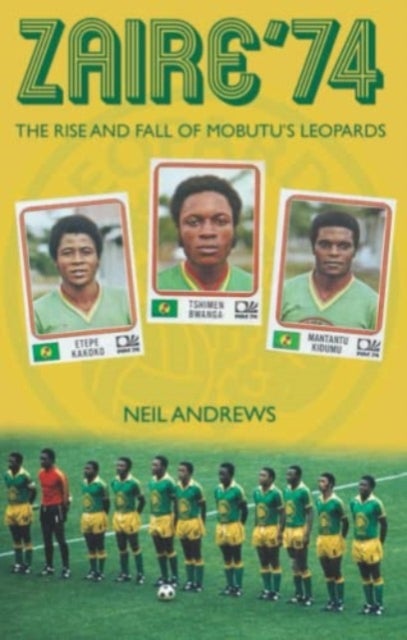 Zaire '74 - The Rise and Fall of Mobutu's Leopards