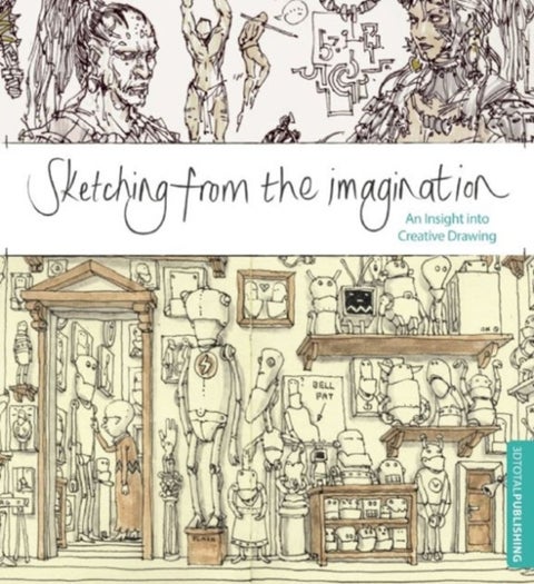 Sketching from the Imagination - An Insight into Creative Drawing