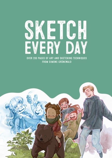 Sketch Every Day - 100+ simple drawing exercises from Simone Grunewald