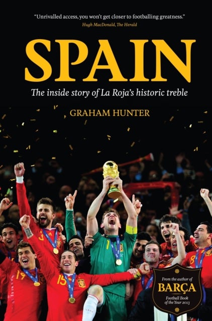 Spain - The Inside Story of La Roja's Historic Treble