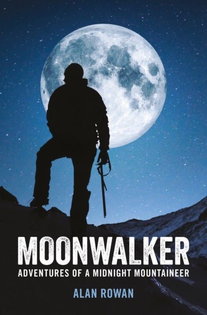 Moonwalker - Adventures of a Midnight Mountaineer