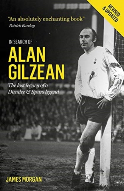 In Search of Alan Gilzean - The Lost Legacy of a Dundee and Spurs Legend