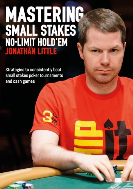 Bilde av Mastering Small Stakes No-limit Hold&#039;em Av Jonathan Little