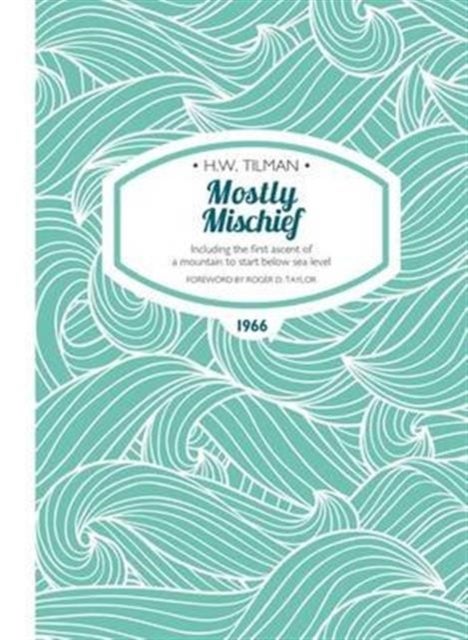 Mostly Mischief Paperback - Including the first ascent of a mountain to start below sea level