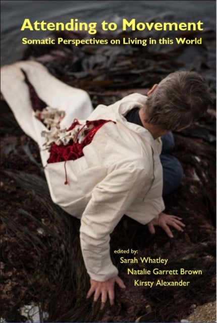 Attending to Movement - Somatic Perspectives on Living in This World