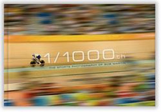 1/1000th - The Sports Photography of Bob Martin