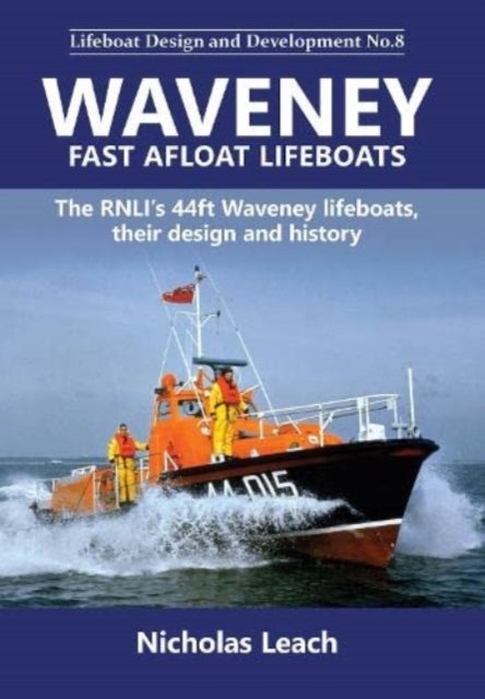 Waveney Fast Afloat lifeboats - The RNLI's 44ft Waveney lifeboats, their design and history