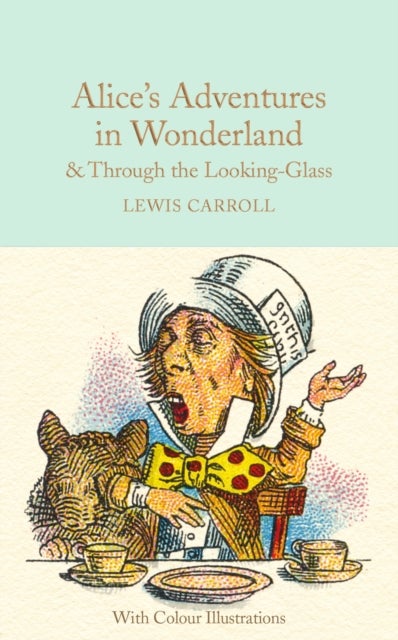 Alice's Adventures in Wonderland and Through the Looking-Glass - Colour Illustrations