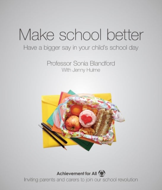 Bilde av Make School Better: Have A Bigger Say In Your Child&#039;s School Day Av Sonia Blandford