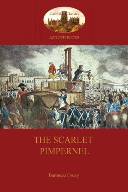 Bilde av The Scarlet Pimpernel (aziloth Books) Av Baroness Emma Orczy