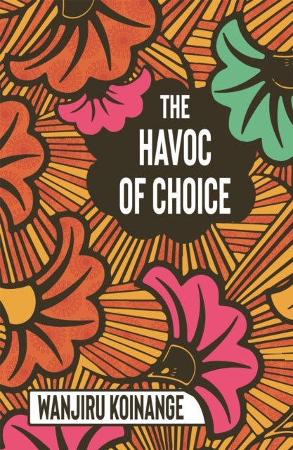The Havoc of Choice av Wanjiru Koinange