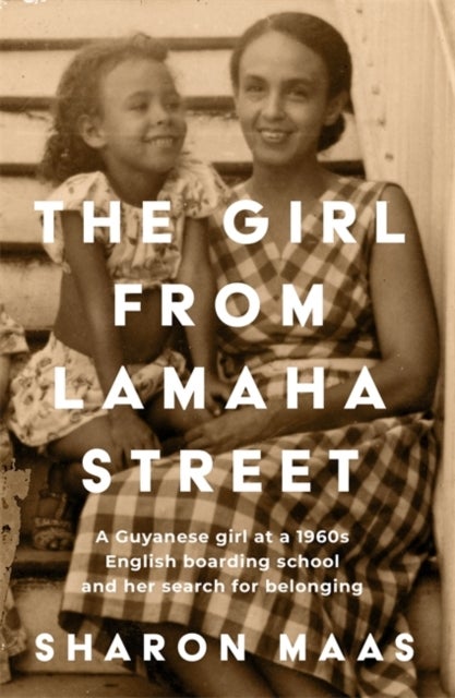 The Girl from Lamaha Street - A Guyanese girl at a 1950s English boarding school and her search for belonging