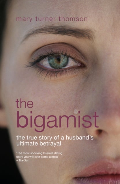 The Bigamist - The True Story of a Husband's Ultimate Betrayal